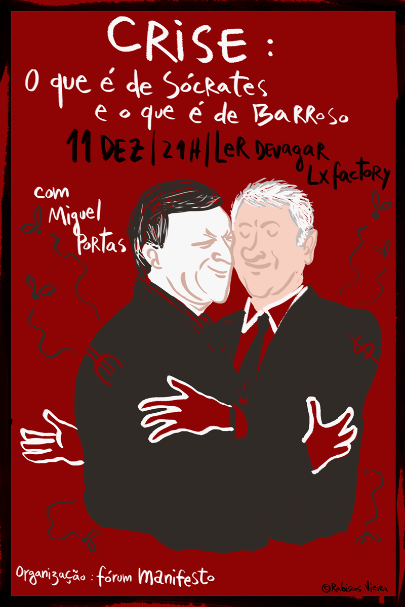 Crise: o que é de Sócrates e o que é de Barroso? | 11 Dez | 21h | Ler Devagar, Lx Factory | com Miguel Portas